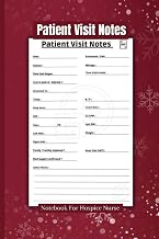 NOTEBOOK PATIENT VISIT NOTES FOR HOSPICE NURSE: JOURNAL PATIENT VISIT TRACKER,NURSING ASSESSMENT NOTEBOOK,LOGBOOK FOR QUICK PATIENT DOCUMENTATION