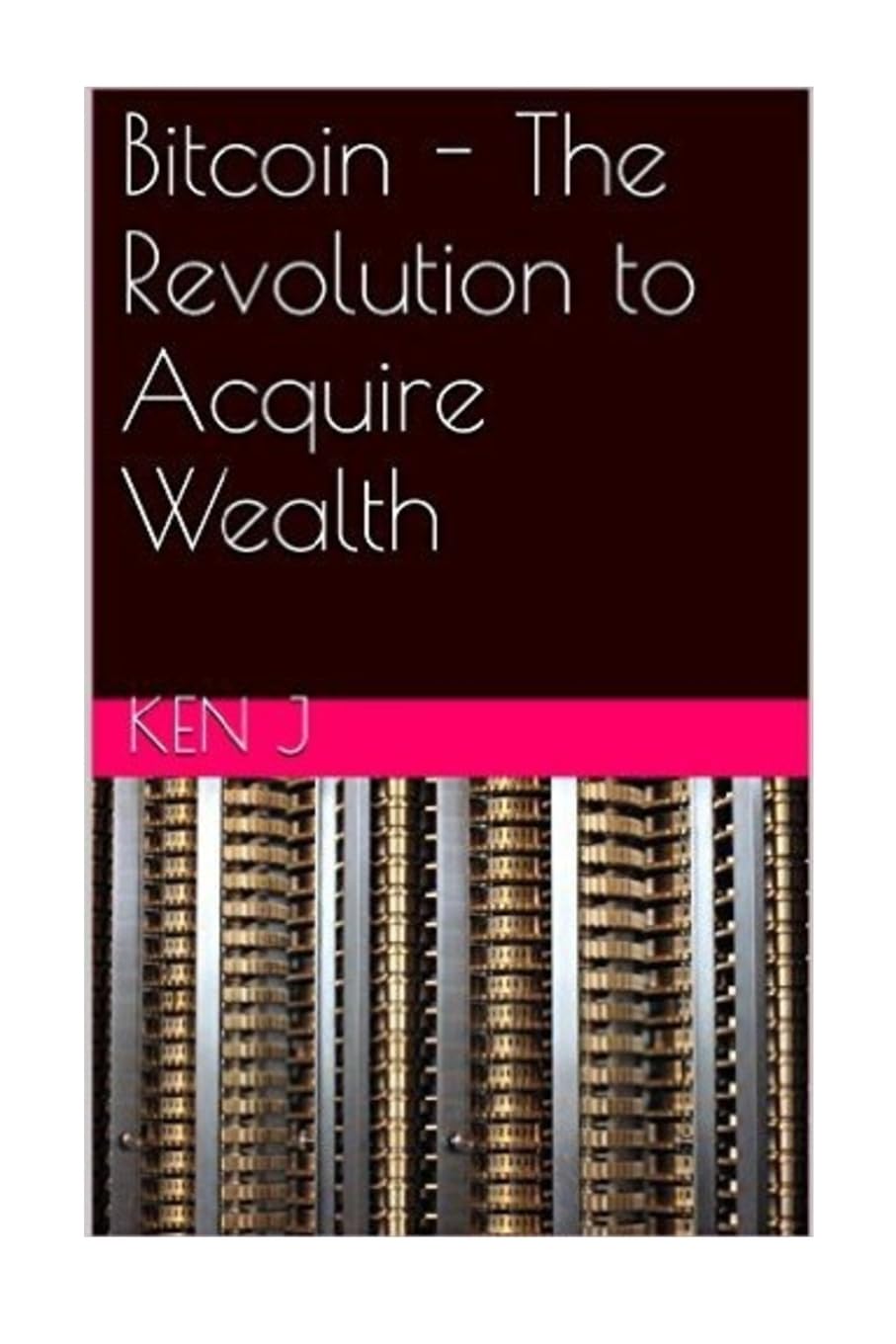 Bitcoin - The Revolution to Acquire Wealth