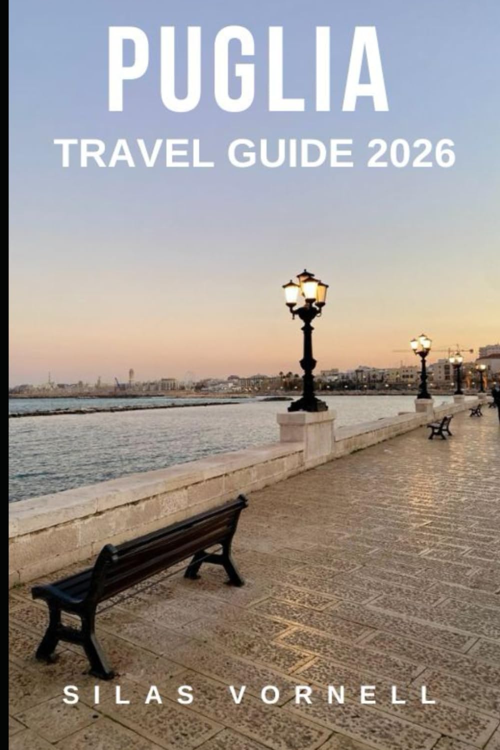 PUGLIA TRAVEL GUIDE 2026 (Travel destination series)