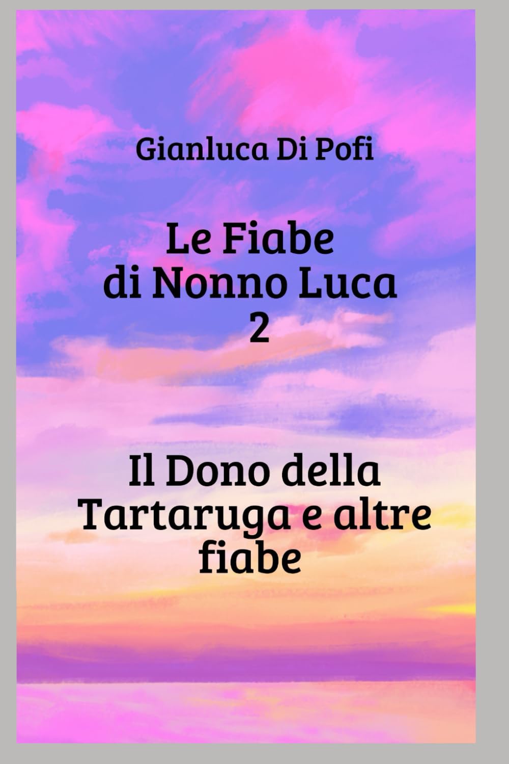 Le Fiabe di Nonno Luca II: Il dono della tartaruga e altre fiabe (Fiabe e favole)