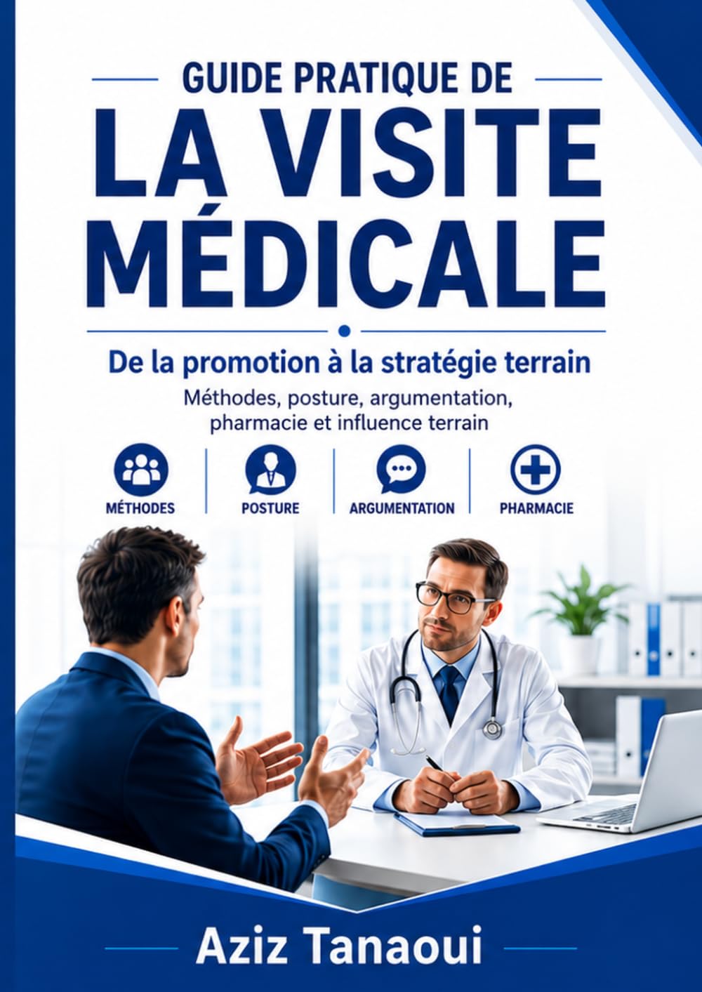 Guide pratique de la visite médicale: De la promotion à la stratégie terrain