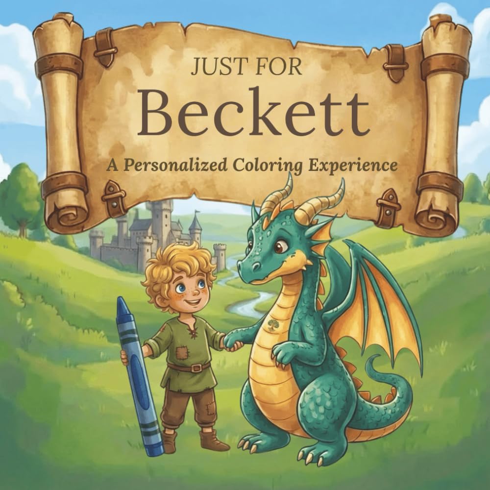 Just for Beckett: A Personalized Coloring Experience: 50 total coloring pages | 28 coloring pages featuring Beckett's name | 22 coloring pages themed for boys (Personalized Coloring Book Series)