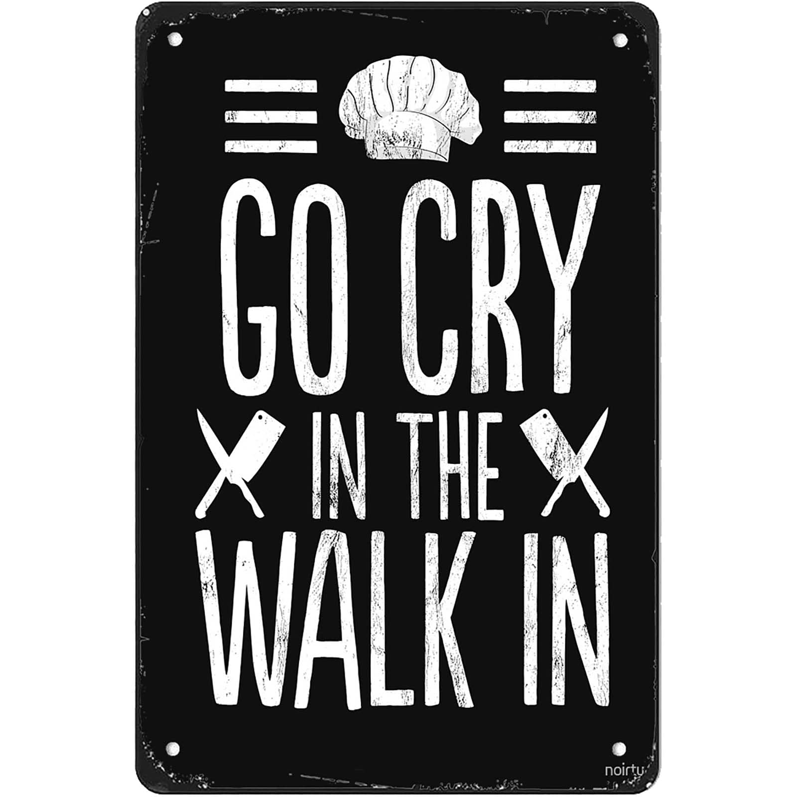 Kwqdozf 014 8X12 Inch Metal Tin Sign Wall Art- Go Cry In The Walk In Funny Kitchen Chef
