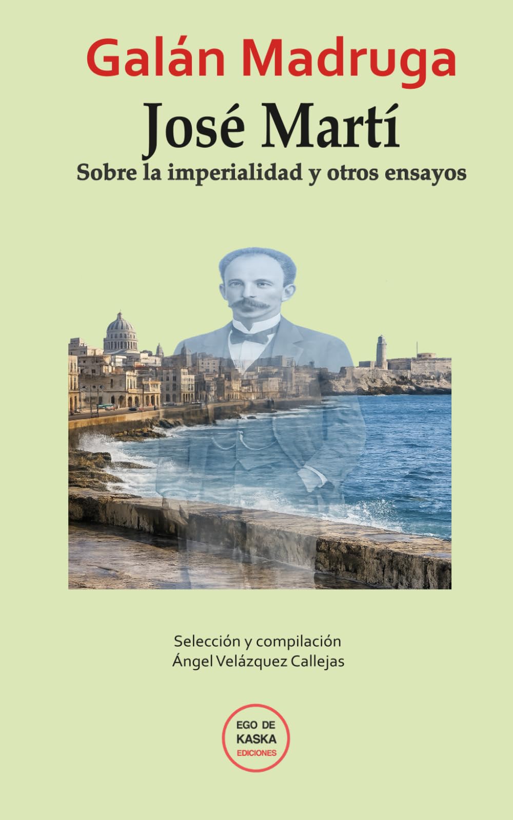José Martí: Sobre la imperialidad y otros ensayos