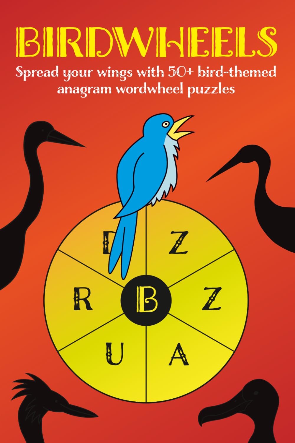 Birdwheels: Spread your wings with 50+ bird-themed anagram wordwheel puzzles