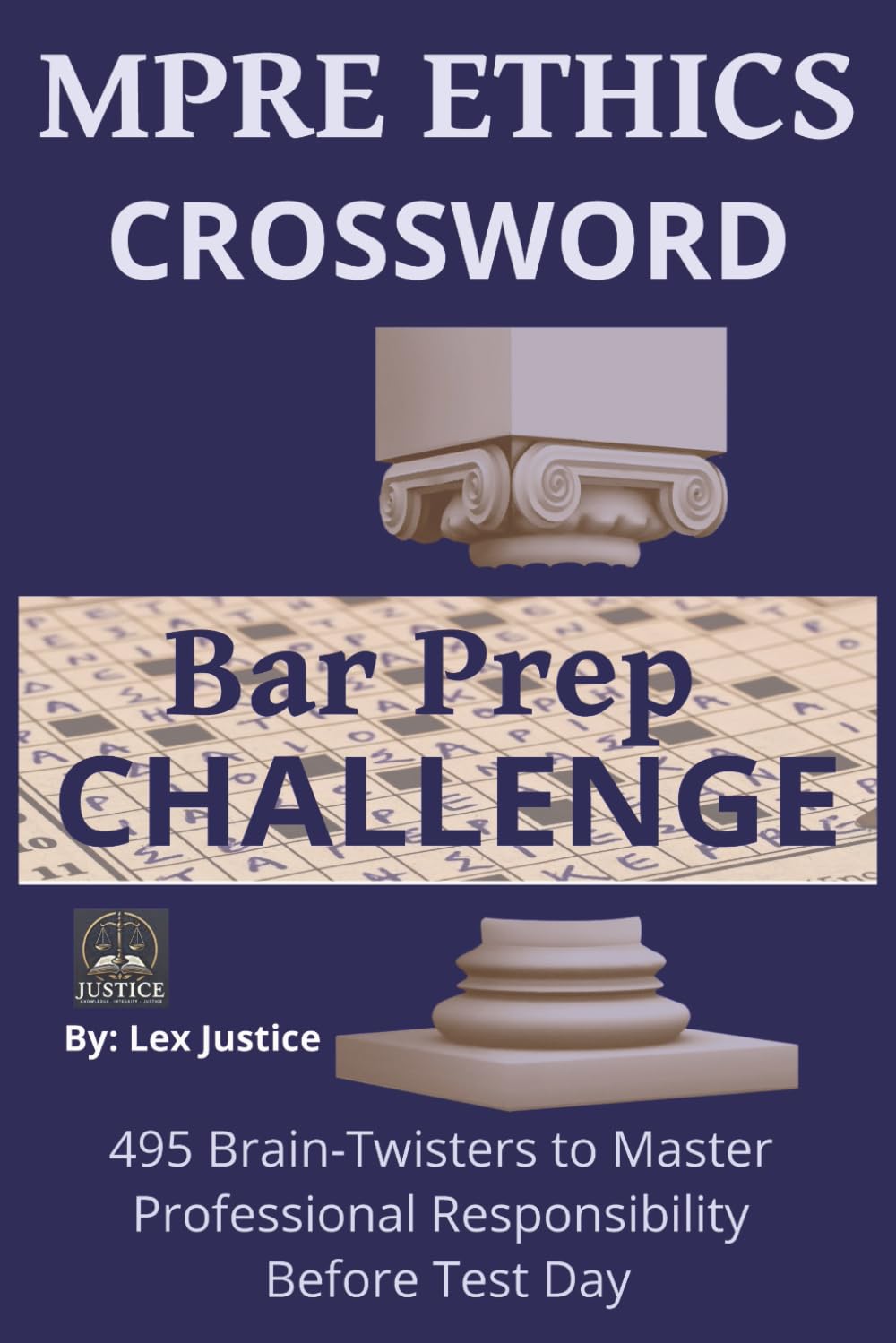 MPRE ETHICS CROSSWORD BAR PREP CHALLENGE: 495 Brain Twisters to Master Professional Responsibility Before Test Day