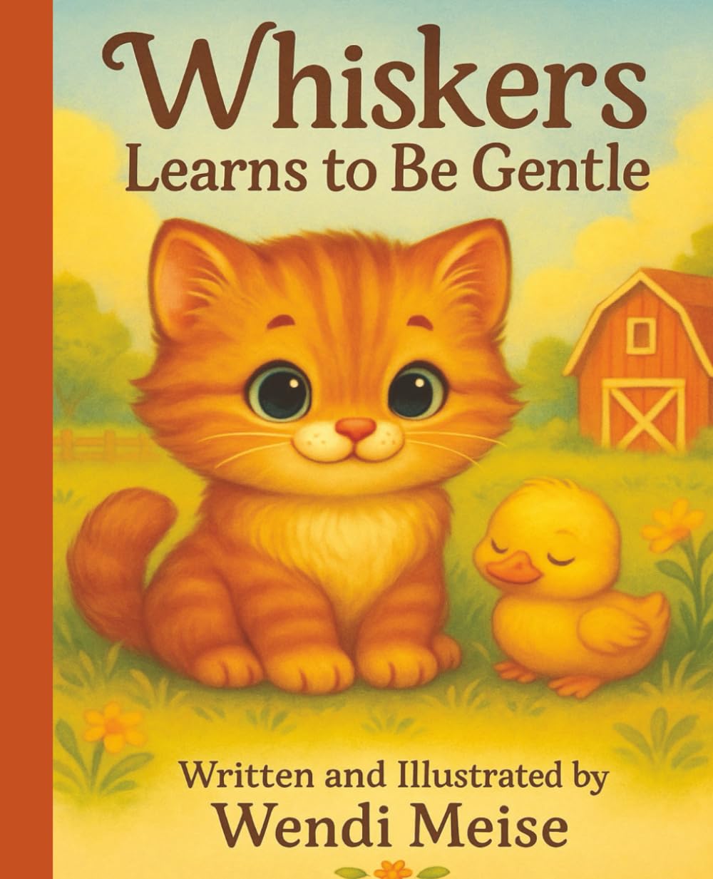 Whiskers Learns to Be Gentle; A Farmyard Friends Story About Kindness, Self-Control, and Caring for Others: A Cozy Farm Story About a Playful Kitten ... Series: Gentle stories for growing hearts)