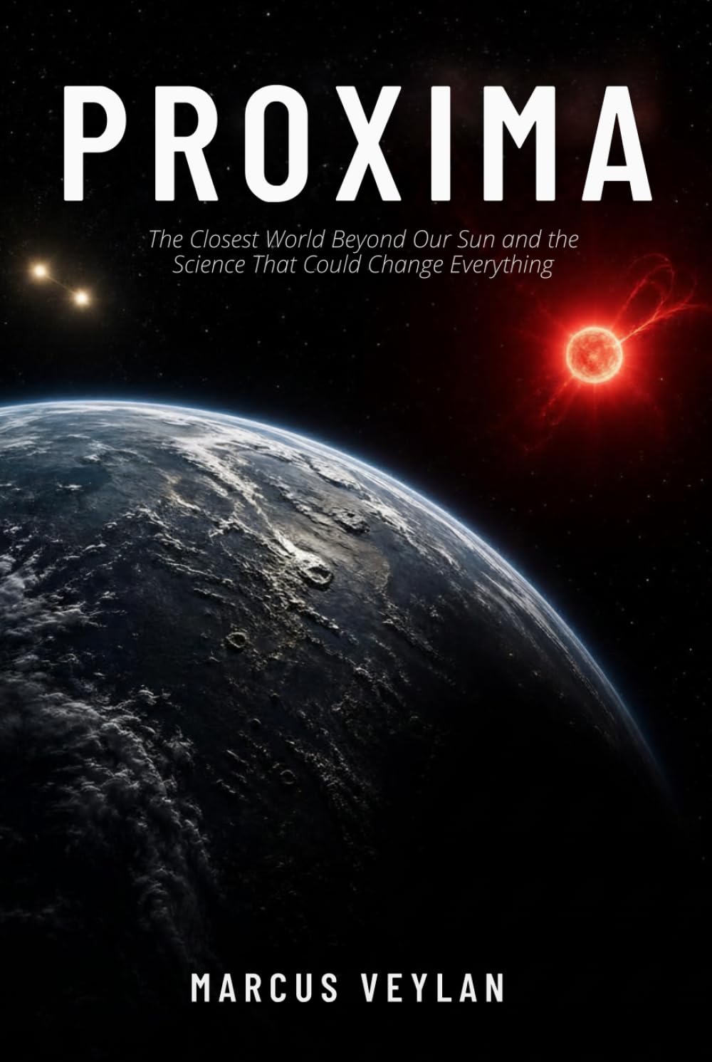 Proxima: The Closest World Beyond Our Sun and the Science That Could Change Everything