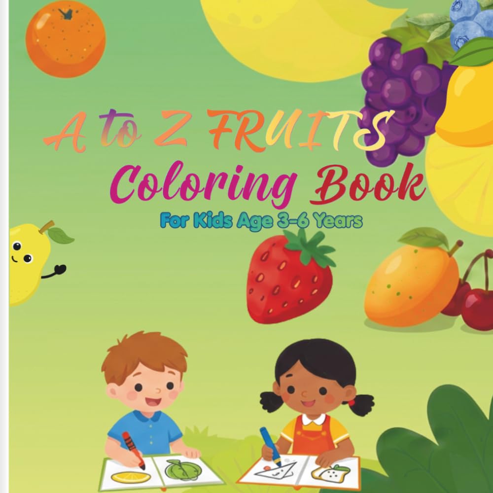 A to Z Fruits Coloring Book: Fun ABC Alphabet Coloring Pages with Cute Fruit Illustrations for Toddlers and Kids Ages 3-6