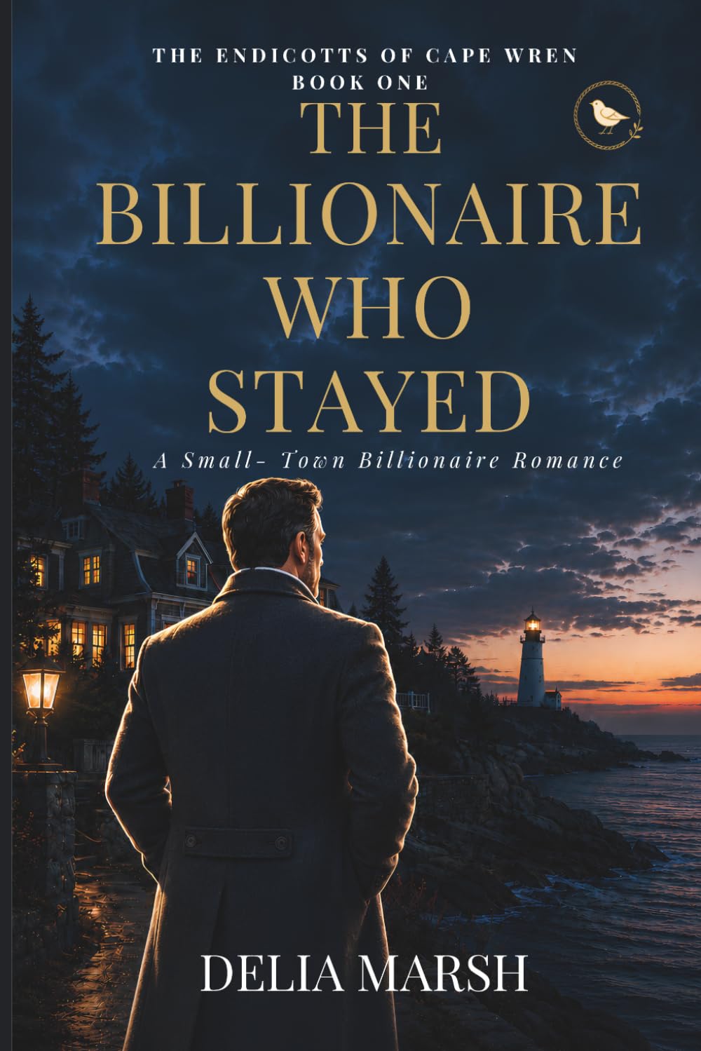 The Billionaire Who Stayed: A Small-Town Billionaire Romance (The Endicotts of Cape Wren)