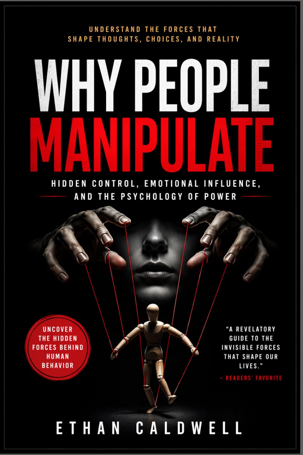 WHY PEOPLE MANIPULATE: Hidden Control, Emotional Influence, and the Psychology of Power