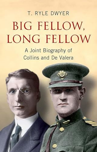 Big Fellow, Long Fellow: A Joint Biography of Collins and De Valera
