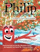 Philip The Peach Tree: A story of Faith and Friendship 153482748X Book Cover