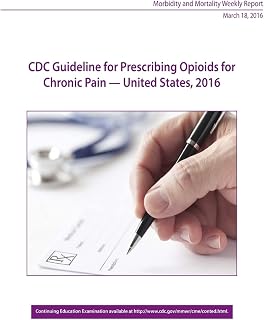 CDC Guideline for Prescribing Opioids for Chronic Pain - United States, 2016