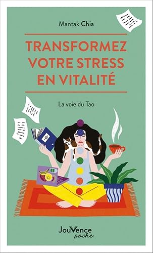 Transformez votre stress en vitalité: La voie du Tao