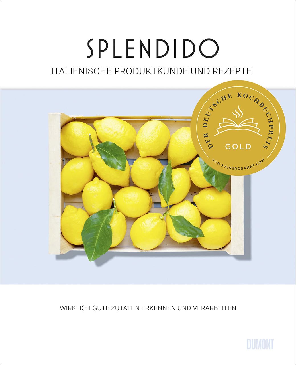 Splendido. Italienische Produktkunde und Rezepte: Wirklich gute Zutaten erkennen und verarbeiten. Ausgezeichnet mit dem Deutschen Kochbuchpreis 2023 und dem Swiss Gourmetbook Award 2024 in Gold