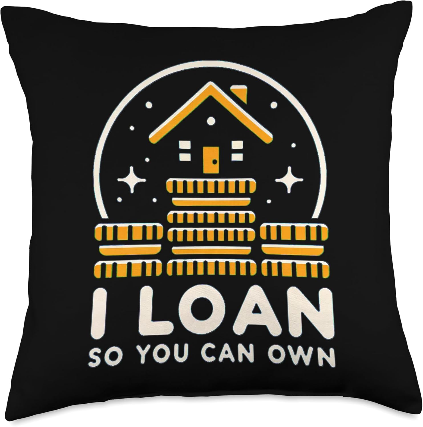 I Loan So You Can Own Mortgage Loan Officer Broker Throw Pillow 18x18