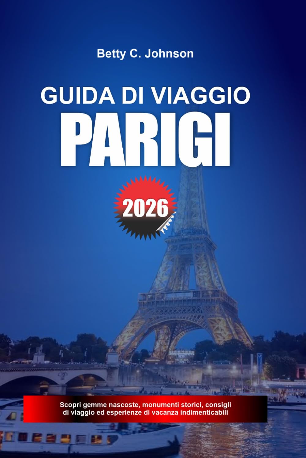 GUIDA DI VIAGGIO PARIGI 2026: Scopri gemme nascoste, monumenti storici, consigli di viaggio ed esperienze di vacanza indimenticabili