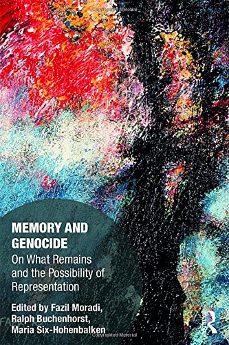 Memory and Genocide: On What Remains and the Possibility of Representation (Memory Studies: Global Constellations)