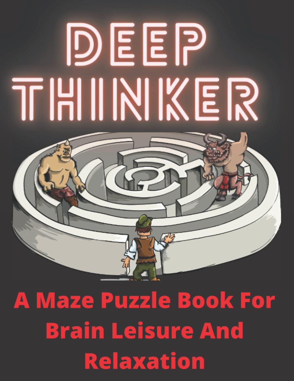 Deep Thinker: A Maze Puzzle Book For Brain Leisure And Relaxation