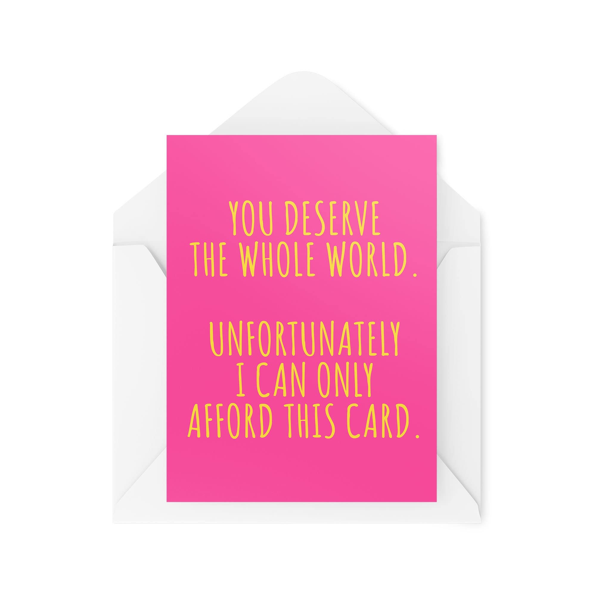 Funny Cards | You Deserve The Whole World I Can Only Afford This Card | For Him Her Mum Dad Best Friend Girlfriend Love Boyfriend | CBH1008