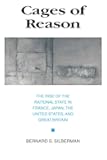 Cages of Reason: The Rise of the Rational State in France, Japan, the United States, and Great Britain
