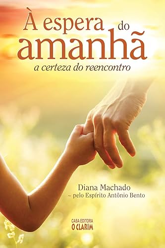 À espera do amanhã: A certeza do reencontro