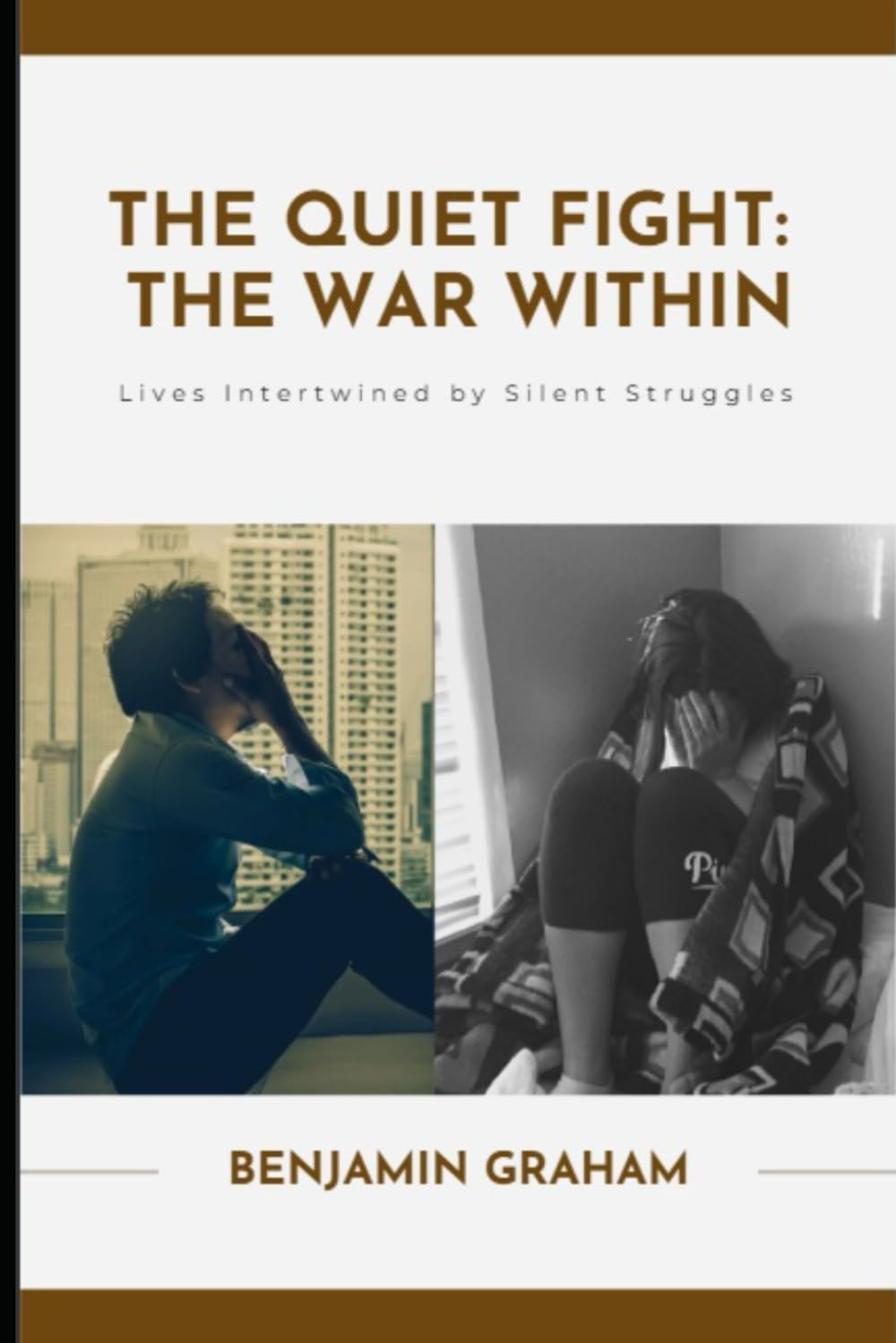 THE QUIET FIGHT: THE WAR WITHIN: Lives Intertwined by Silent Struggles