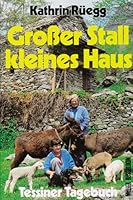 Großer Stall, kleines Haus. Tessiner Tagebuch. 3275007424 Book Cover