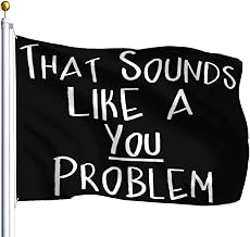 That Sounds Like A You Problem Funny Self Reflection Flag For 3x5 Outdoor