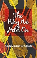The Way We Hold On 1988286271 Book Cover