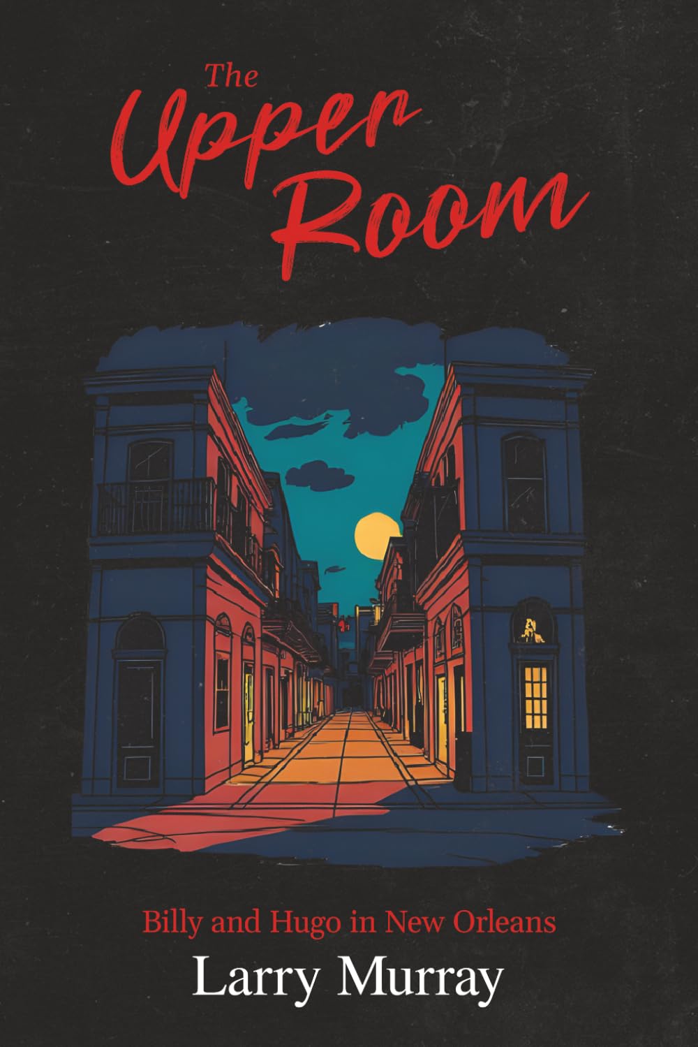 The Upper Room: Billy and Hugo in New Orleans (Billy and Hugo the Werewolf and Vampire)