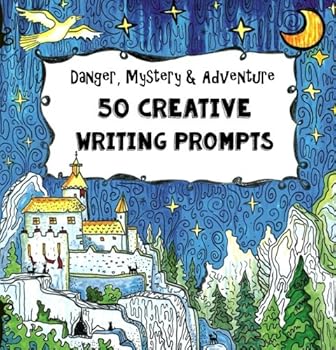 Paperback 50 Creative Writing Prompts - Danger, Mystery & Adventure: Homeschooling Boys Age 10 and Up - Social Studies and Language Arts - The Fun-School Way! Book