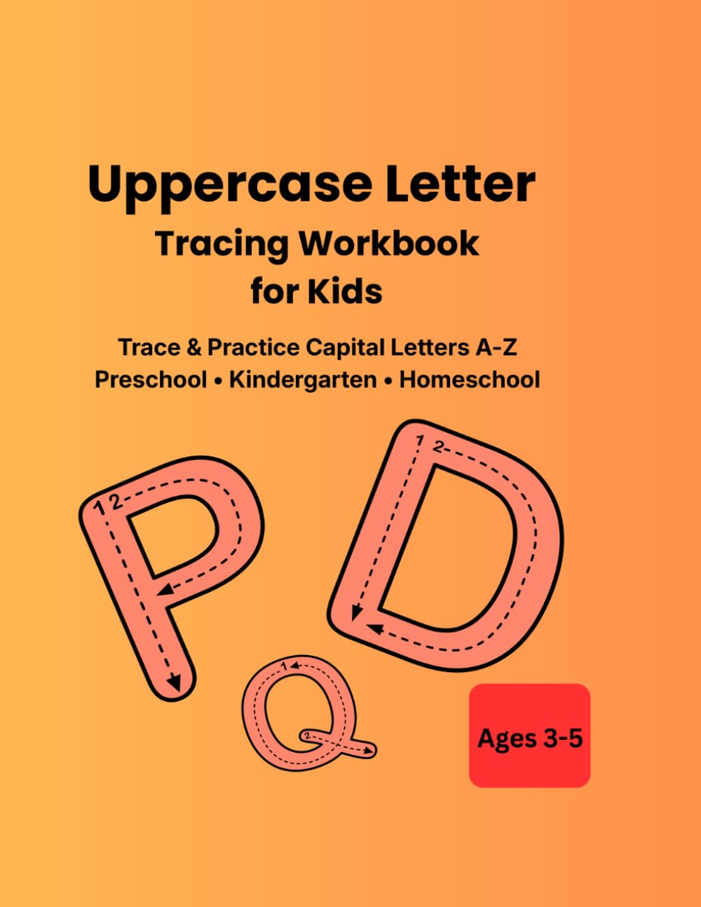 Uppercase Letter Tracing Workbook for Kids: Trace and Practice Capital Letters A–Z | Handwriting Practice for Preschool & Kindergarten