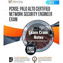 PCNSE Palo Alto Certified Network Security Engineer Exam - Exam Cram Notes First Edition - 2024