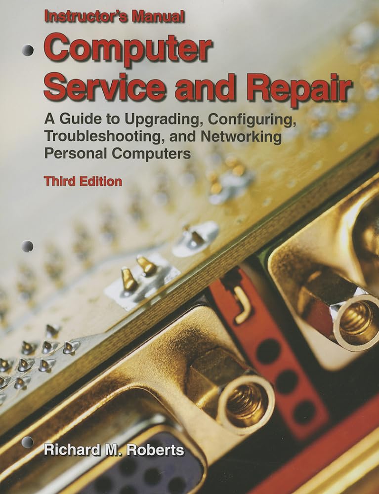 Computer Service and Repair A Guide to Upgrading, Configuring
