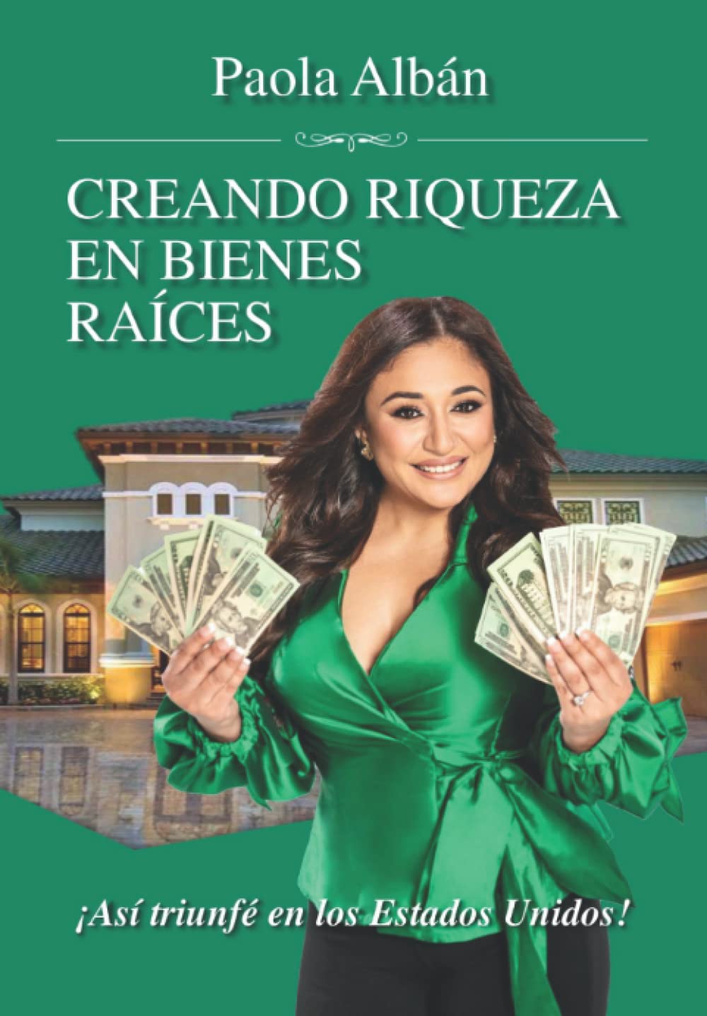CREANDO RIQUEZA EN BIENES RAICES: Asi triunfe en los Estados Unidos (Spanish Edition)