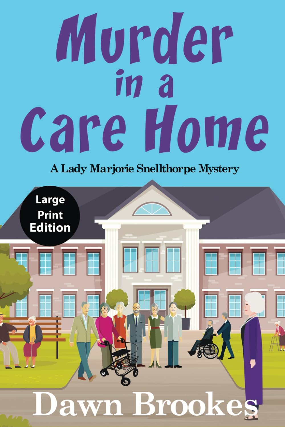 Murder in a Care Home Large Print Edition (A Lady Marjorie Snellthorpe Mystery Large Print Edition)