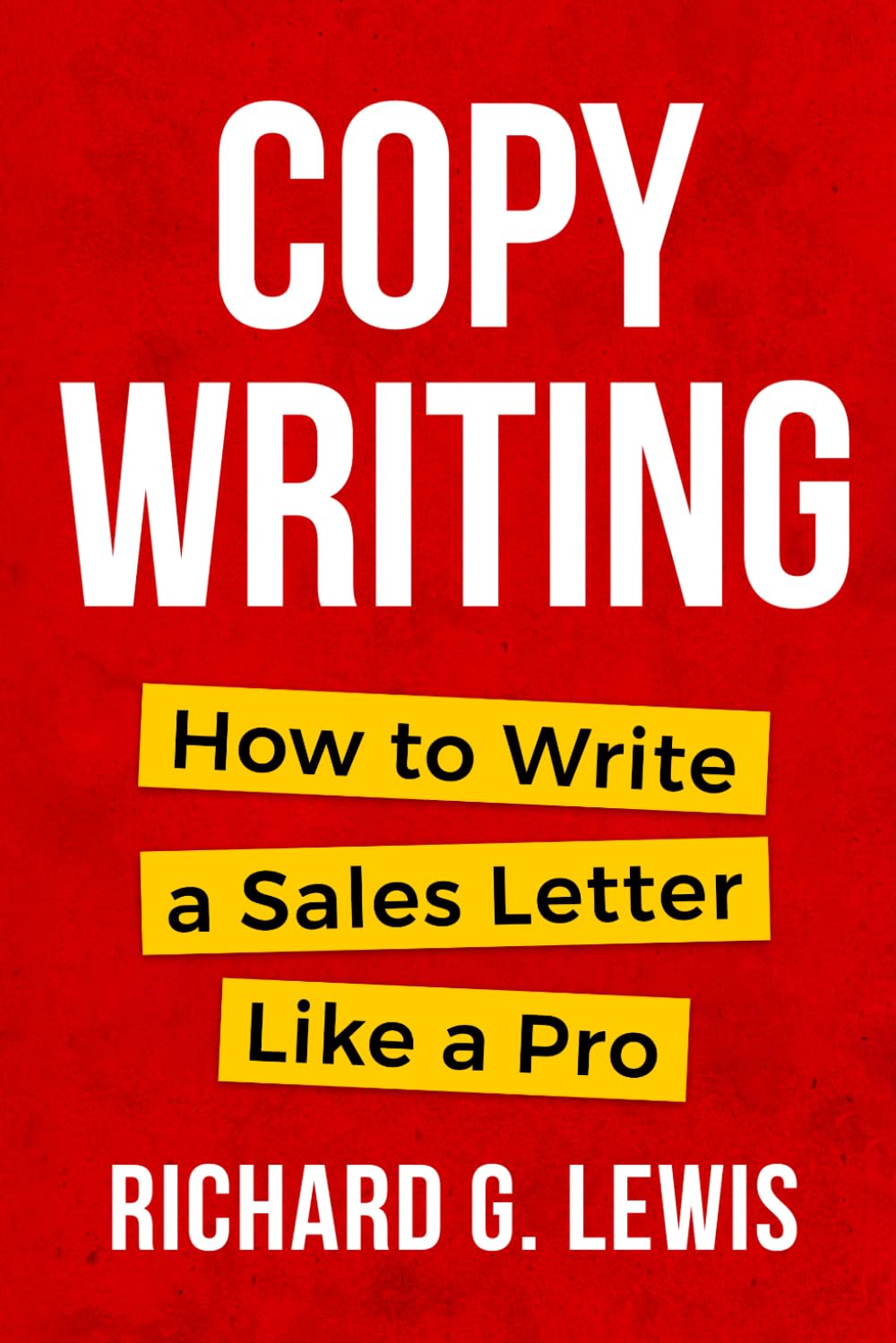 COPYWRITING: How to Write a Sales Letter Like a Pro (Business Success Secrets Books)