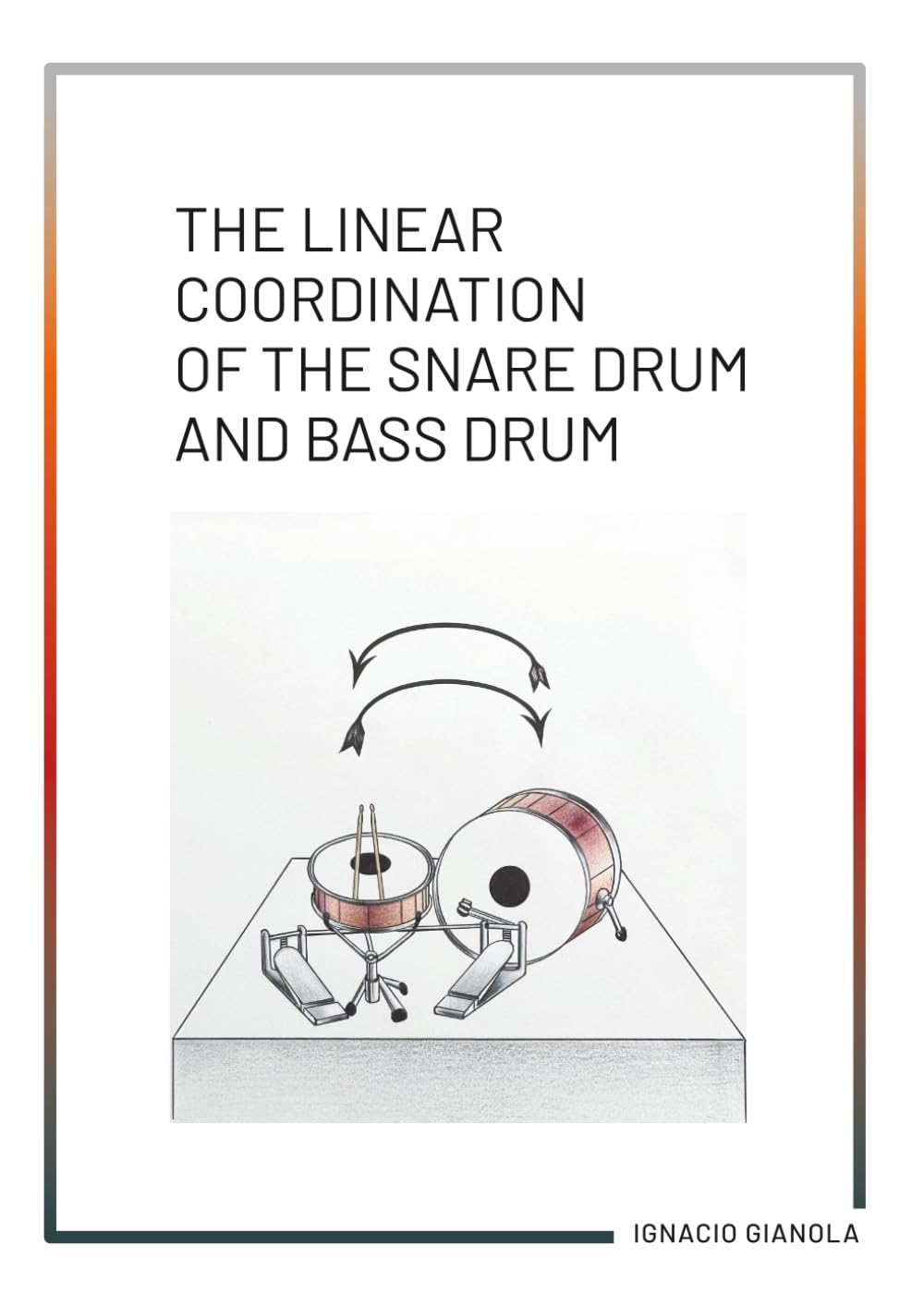 THE LINEAR COORDINATION OF THE SNARE DRUM AND BASS DRUM: Drum Method for create FILLS and CHOPS
