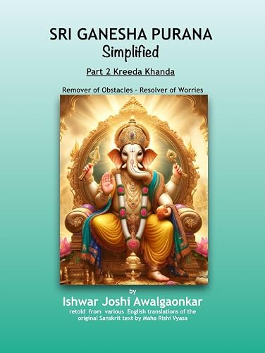 Sri Ganesha Purana - Simplified: Part 2 Kreeda Khanda (Hindu Dharma Simplified)