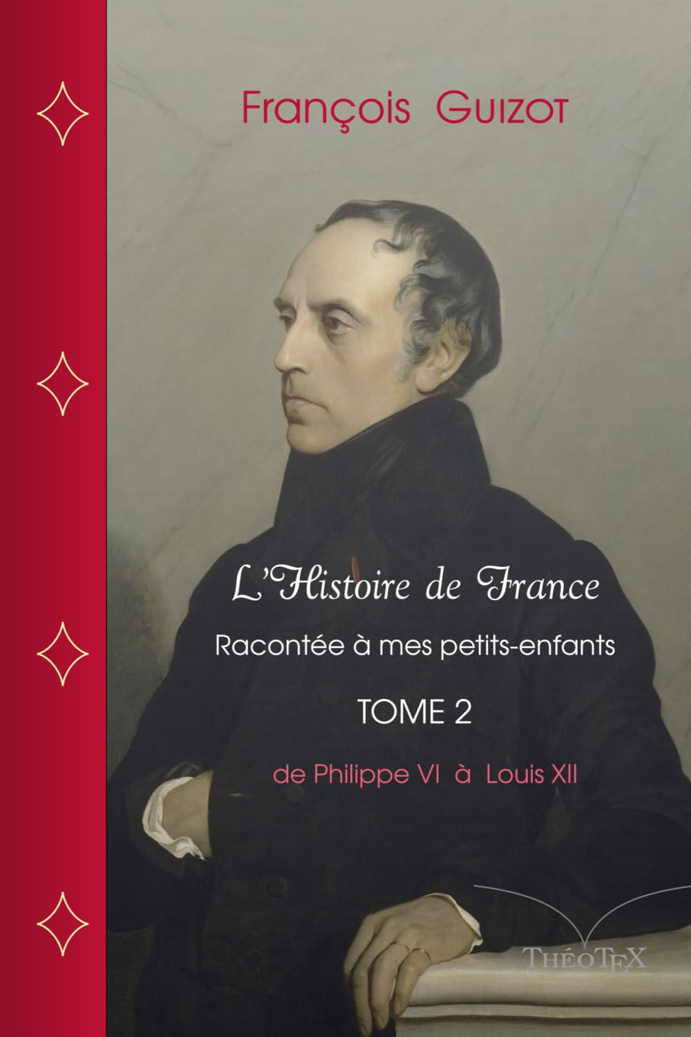 L'Histoire de France racontée à mes petits-enfants, Tome 2: Depuis le début de la guerre de cent ans (1337) jusqu'à la mort de Louis XII (1515)