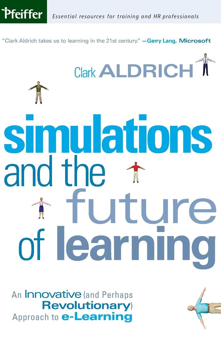 Simulations and the Future of Learning: An Innovative (and Perhaps Revolutionary) Approach to e-Learning