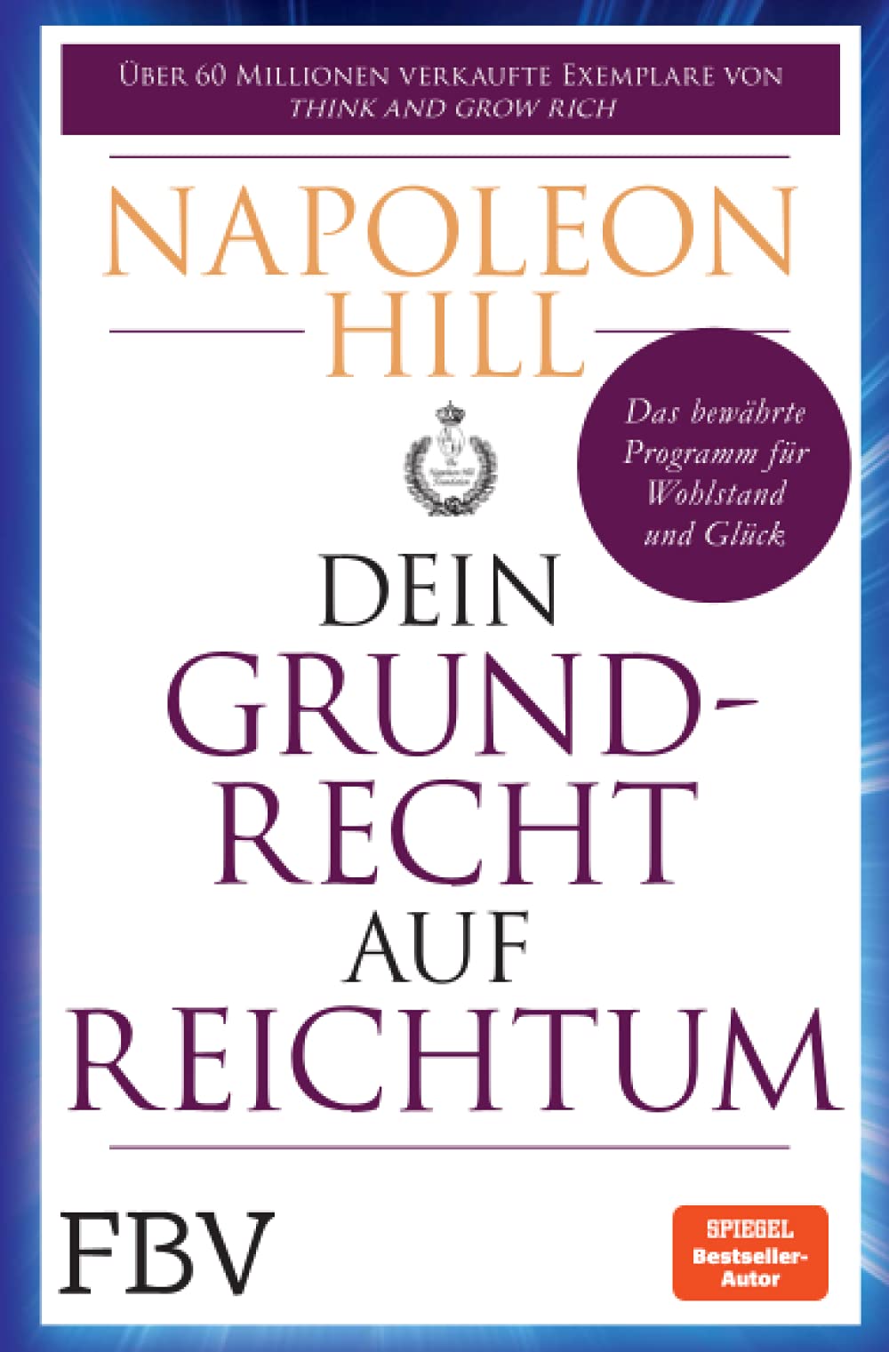 Dein Grundrecht auf Reichtum: Das bewährte Programm für Wohlstand und Glück