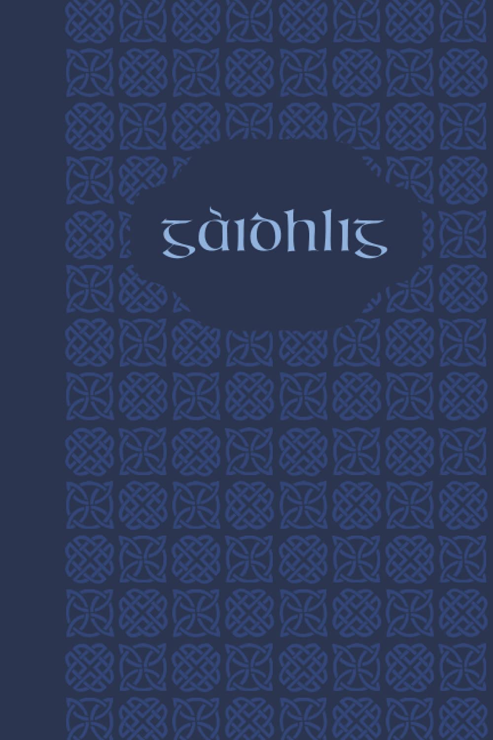 Gaidhlig: Scottish Gaelic Blue Ruled Notebook with Celtic Knotwork Ornaments 120 pages