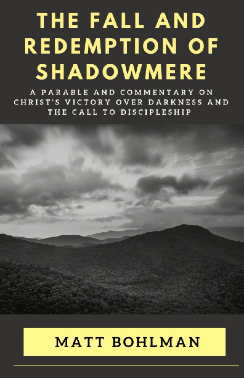 THE FALL AND REDEMPTION OF SHADOWMERE: A PARABLE AND COMMENTARY ON CHRIST’S VICTORY OVER DARKNESS AND THE CALL TO DISCIPLESHIP