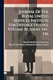 Journal Of The Royal United Services Institute For Defence Studies, Volume 50, Issues 345-346