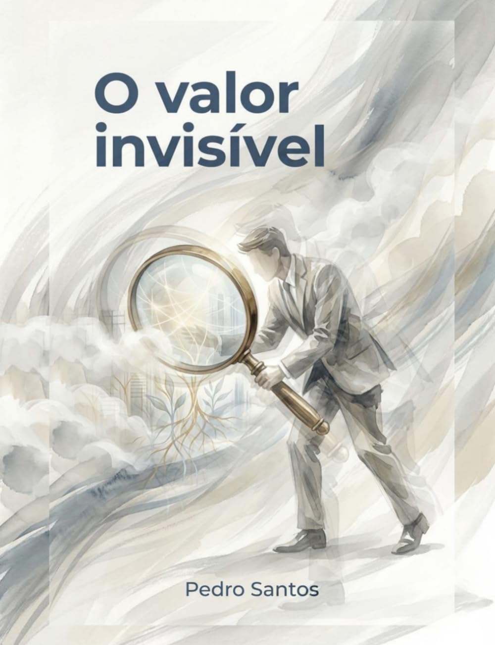 O valor invisível: As chaves para fazer o mercado implorar pelo seu produto; Como vencer o paradoxo do produto invisível.