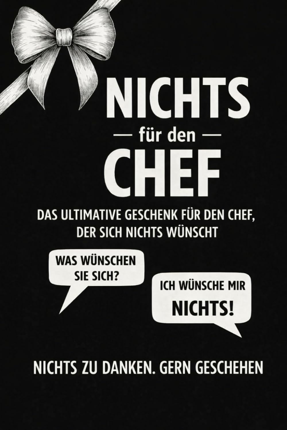 NICHTS für den Chef: Das ultimative Geschenk für Chefs, die sich nichts wünschen