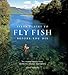 Fifty Places to Fly Fish Before You Die: Fly-Fishing Experts Share the World's Greatest Destinations